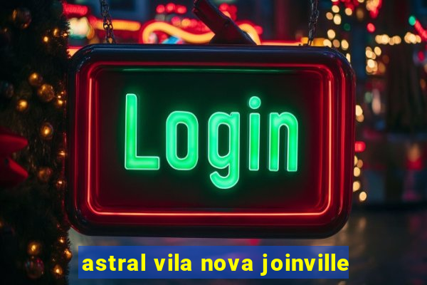 astral vila nova joinville